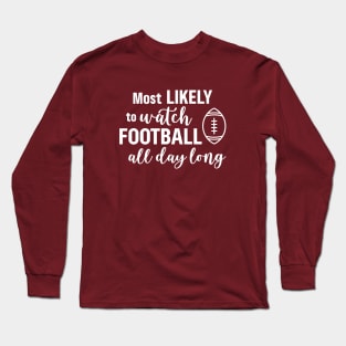 Most Likely To Watch Football - White Long Sleeve T-Shirt